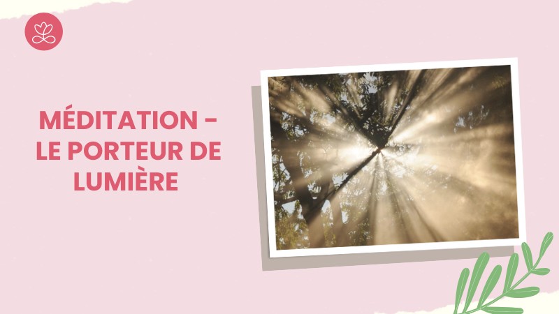 31. Méditation - Le porteur de lumière avec Christine Lepoitevin